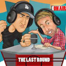 The Last Round Podcast: Special Guests- Alexis Rocha & Ronny Rios