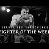 Fighter of the Week: Sergiy Derevyanchenko