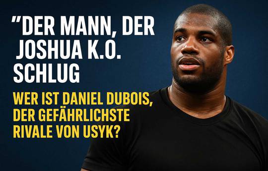 „Der Mann, der Joshua K.o. schlug“ – Wer ist Daniel Dubois, der gefährlichste Rivale von Usyk?